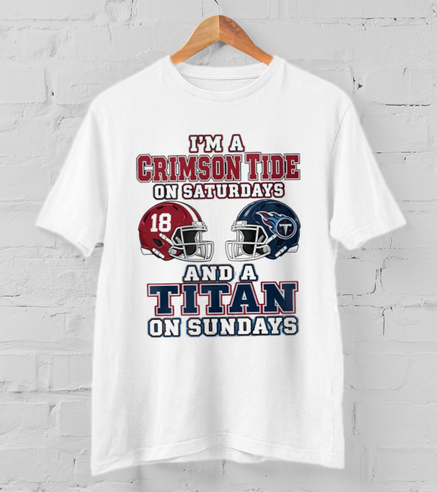 I'm A Crimson Tide On Saturdays And A Titan On Sundays Football Helmets 18 T-Shirt