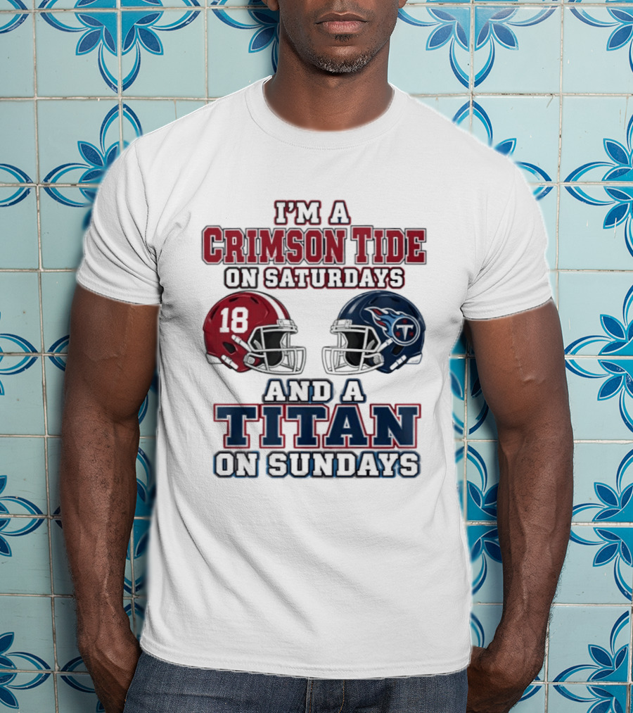 I'm A Crimson Tide On Saturdays And A Titan On Sundays Football Helmets 18 T-Shirt