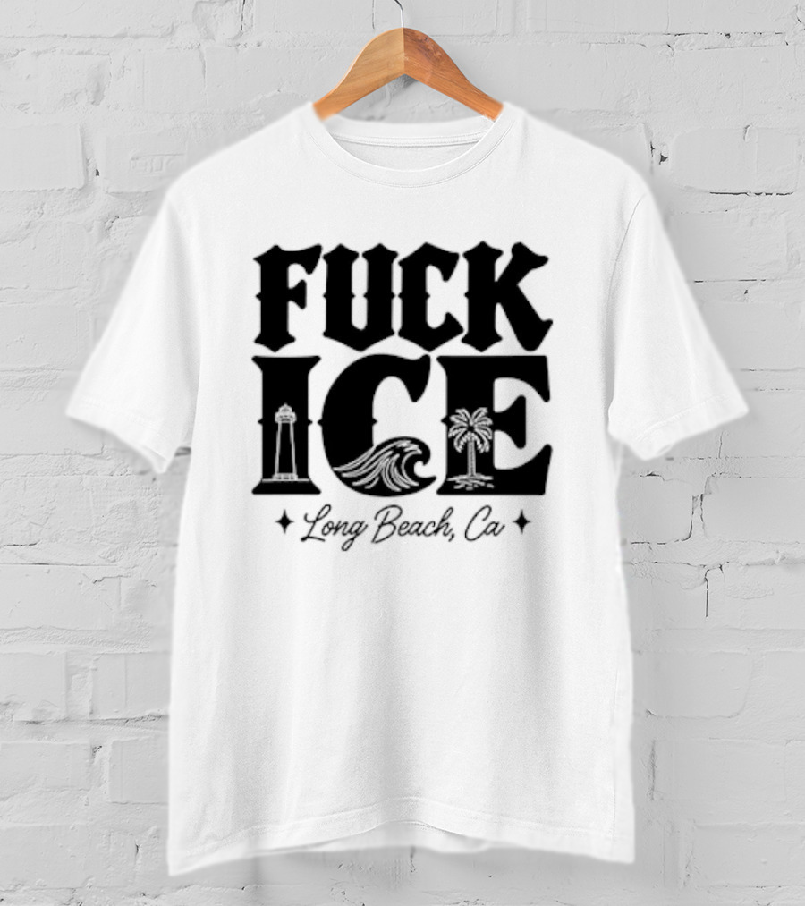 FUCK ICE Long Beach CA LBC T-Shirt