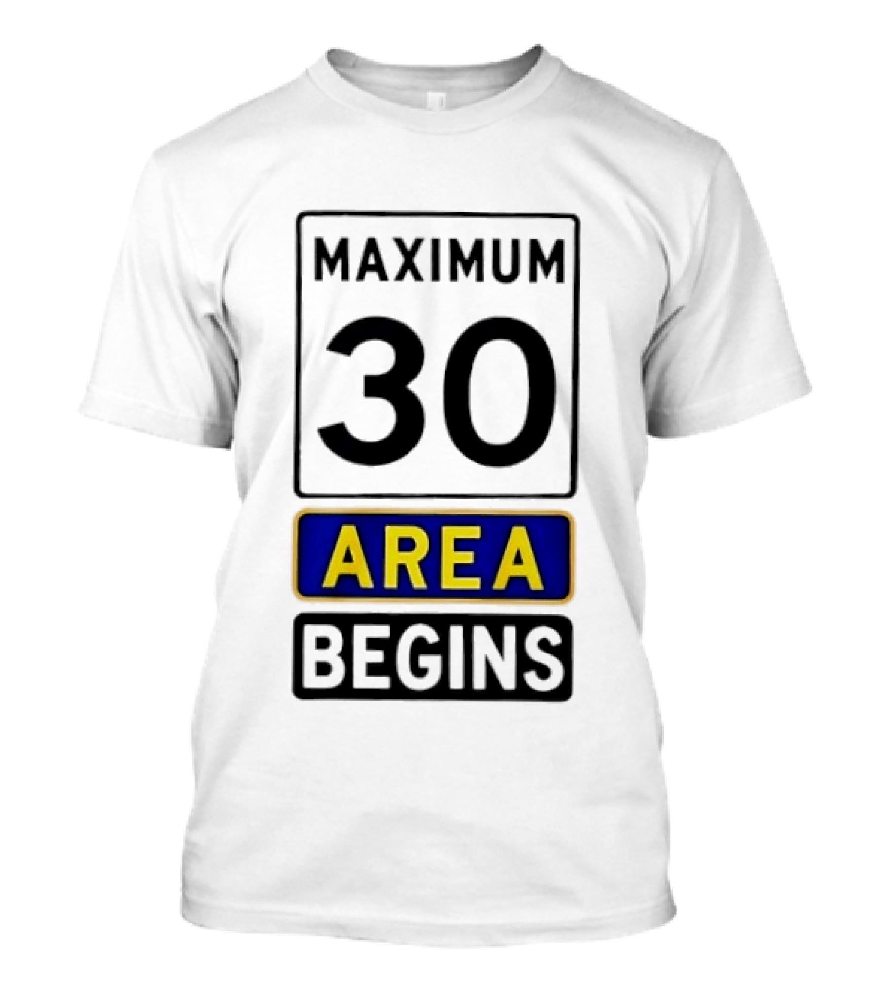 Maximum 30 Area Begins Warning Sign T-Shirt