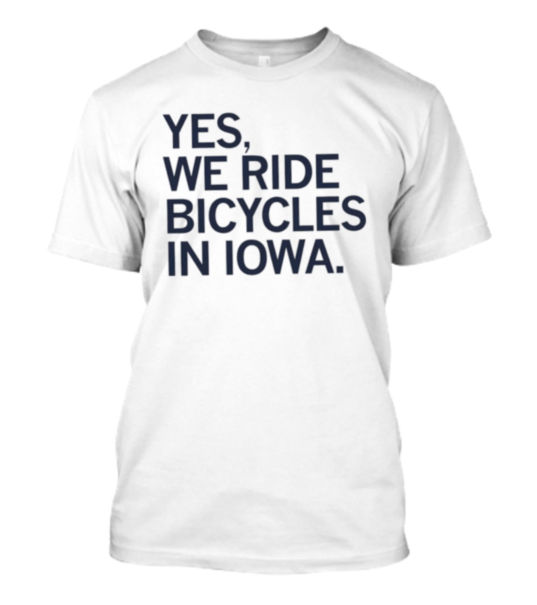 Yes We Ride Bicycles In Iowa Biking T-Shirt
