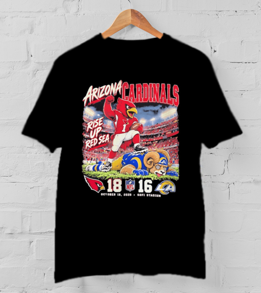 Arizona Cardinals Rise Up Red Sea October 15 2023 SoFi Stadium NFL 18 16 Victory Over Los Angeles Rams T-Shirt