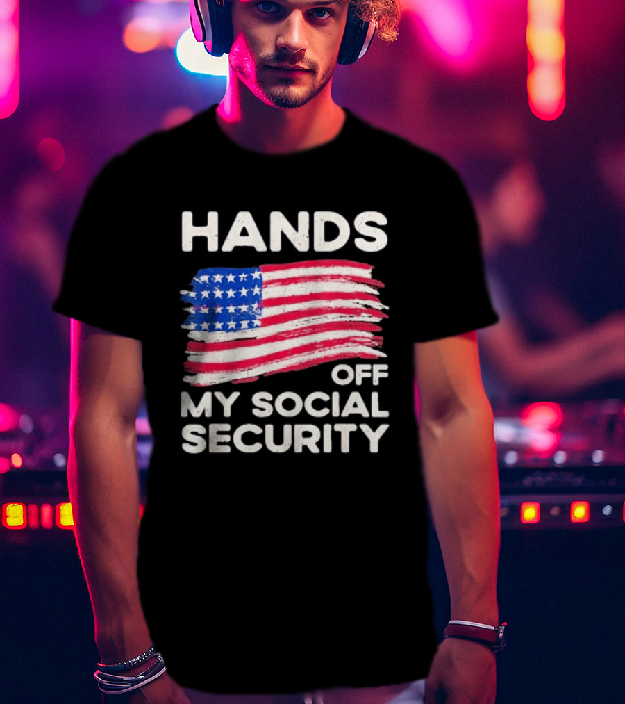 Hands Off My Social Security American Flag Patriotic Message T-Shirt