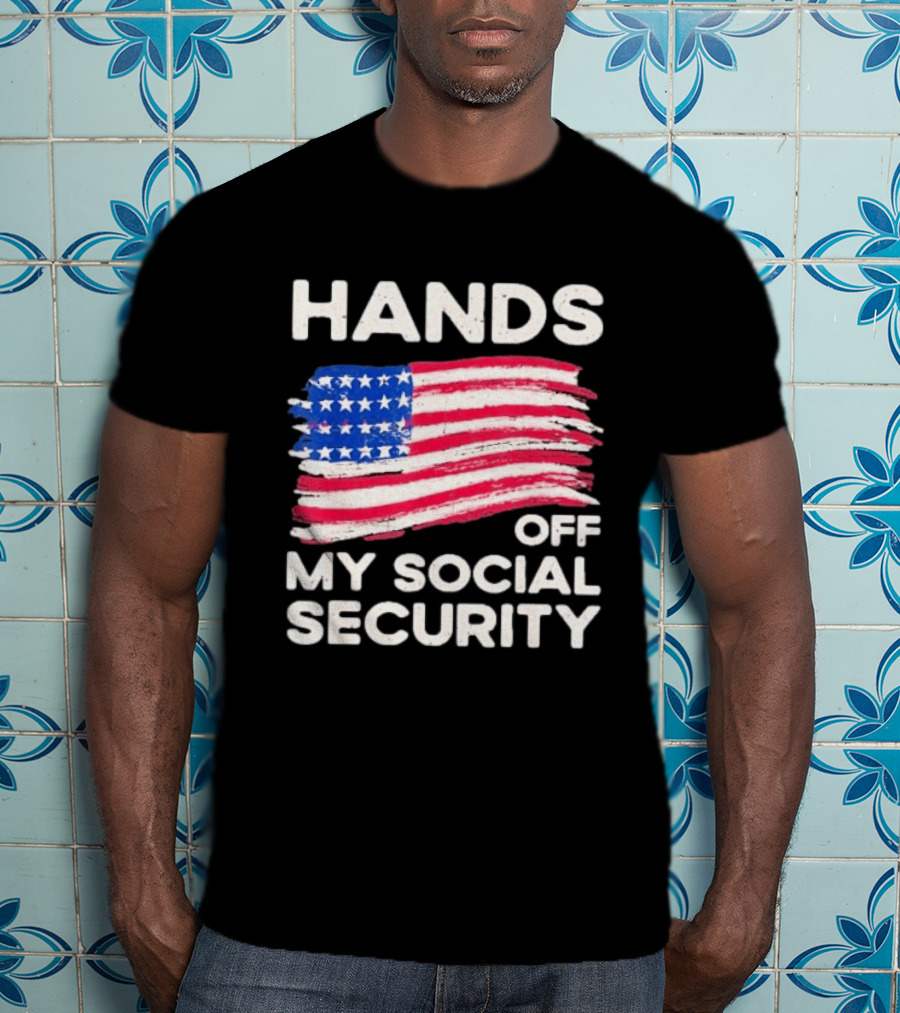 Hands Off My Social Security American Flag Patriotic Message T-Shirt