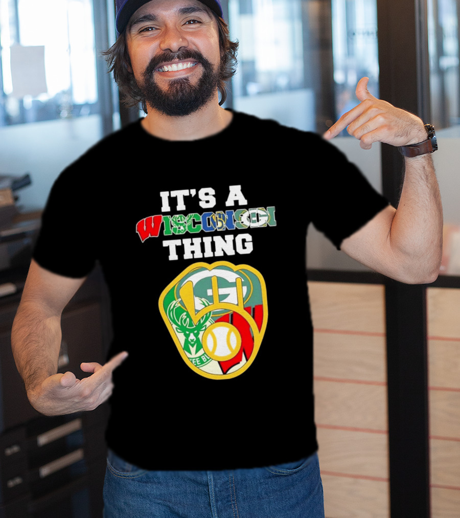 It's A Wisconsin Thing Brewers Bucks Packers Sports Logos T-Shirt