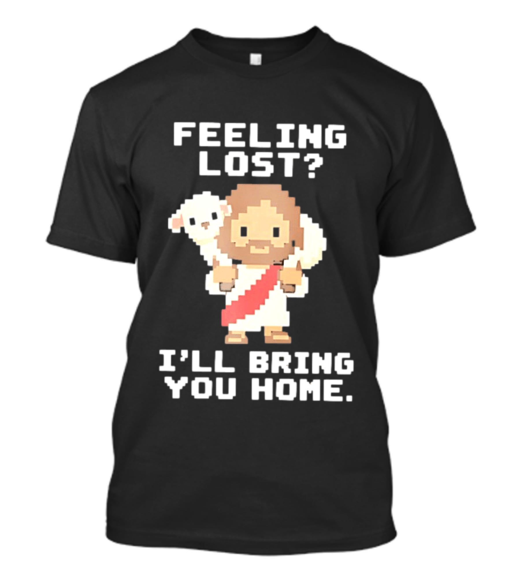 Feeling Lost Jesus Pixel Art I'll Bring You Home T-Shirt