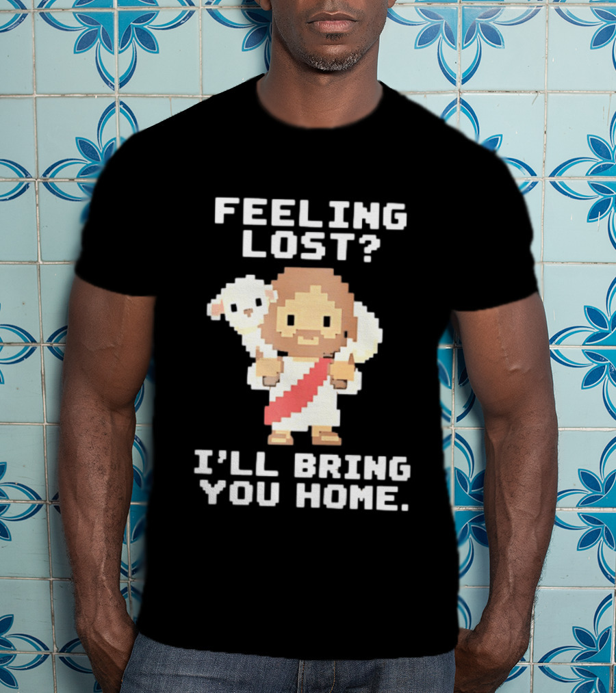Feeling Lost Jesus Pixel Art I'll Bring You Home T-Shirt