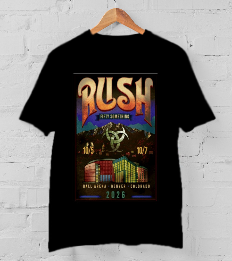 RUSH Fifty Something Tour 2026 Ball Arena Denver Colorado 10/5 10/7 T-Shirt