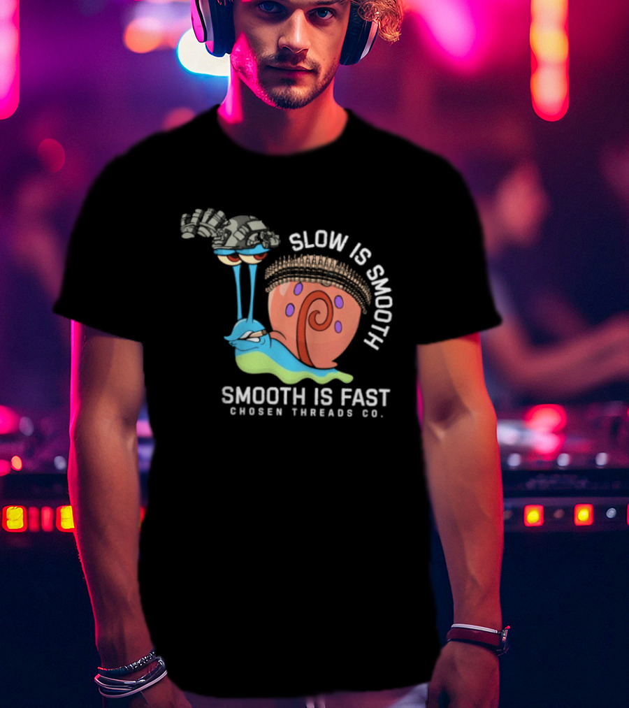 Slow Is Smooth Smooth Is Fast Snail Tactical Chosen Threads Co T-Shirt