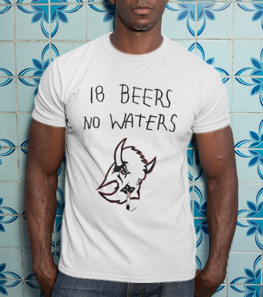 18 Beers No Waters Buffalo Smoking T-Shirt