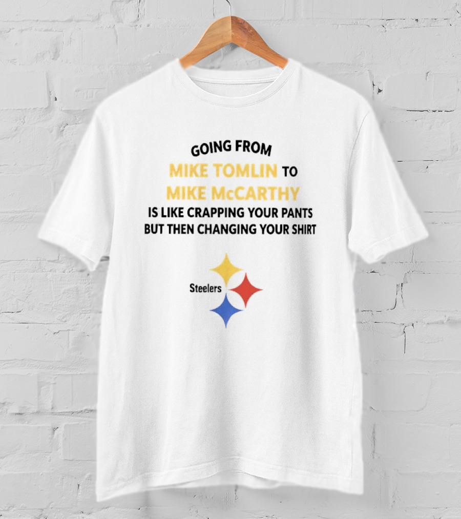 Going From Mike Tomlin To Mike Mccarthy Is Like Crapping Your Pants But Then Changing Your Steelers T-Shirt
