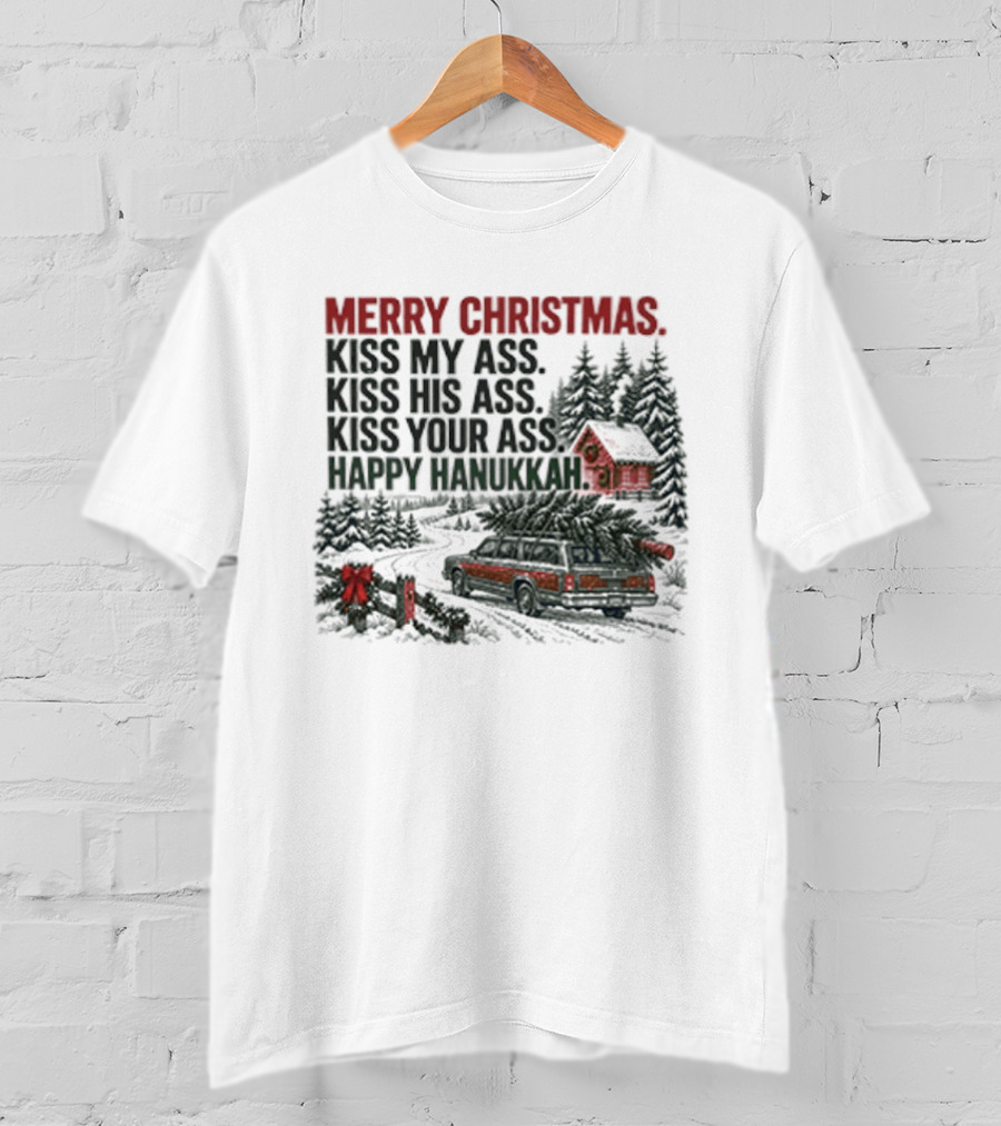 Merry Christmas Kiss My Ass Kiss His Ass Kiss Your Ass Happy Hanukkah Cabin Scene T-Shirt