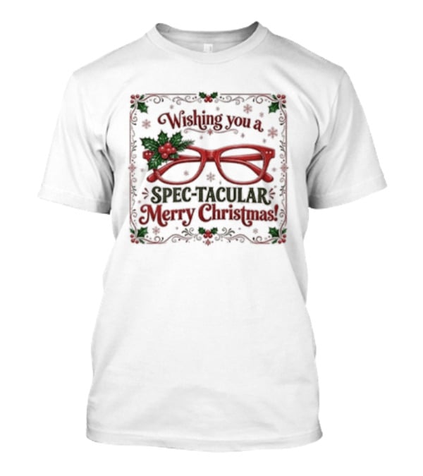 Wishing You A Spectacular Merry Christmas Festive Glasses And Holly Decor T-Shirt