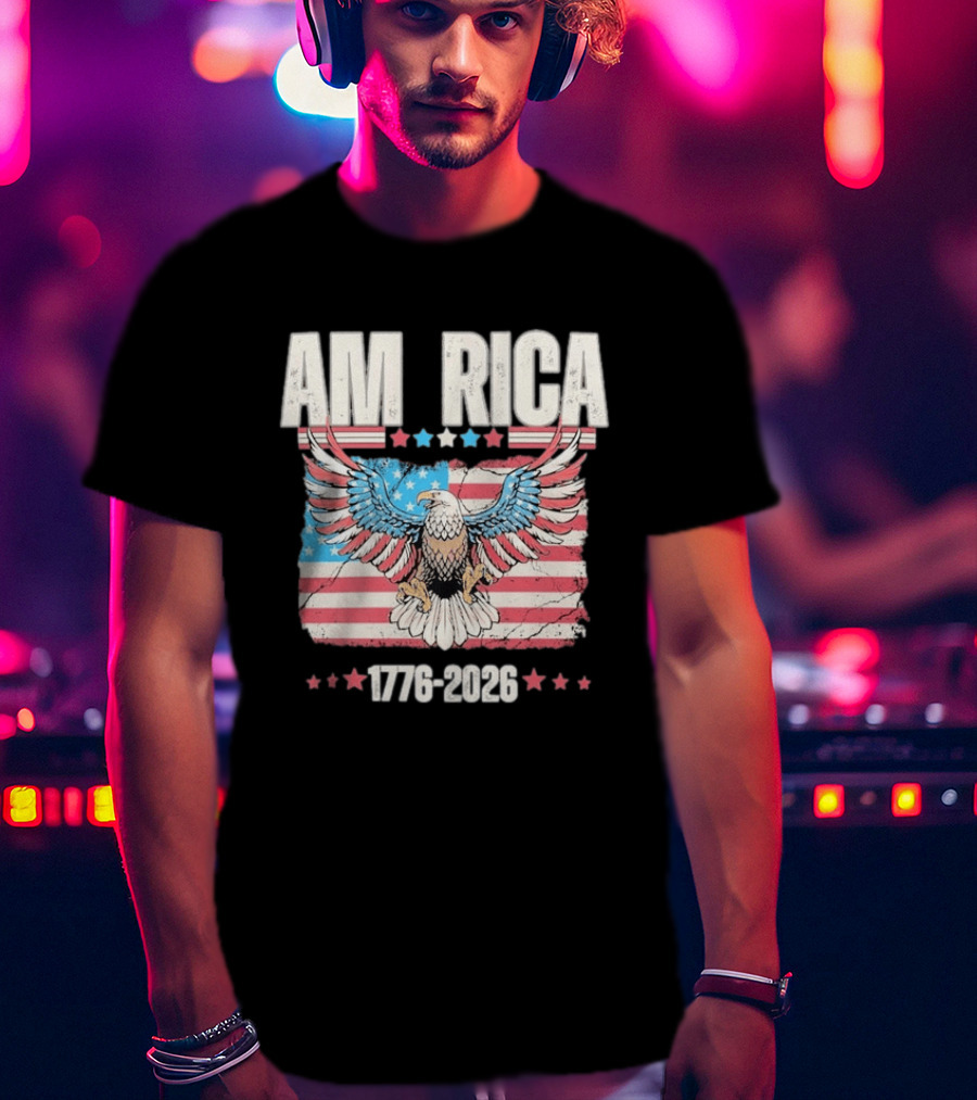 AM RICA Eagle 1776 2026 USA 250th Anniversary Stars And Stripes T-Shirt