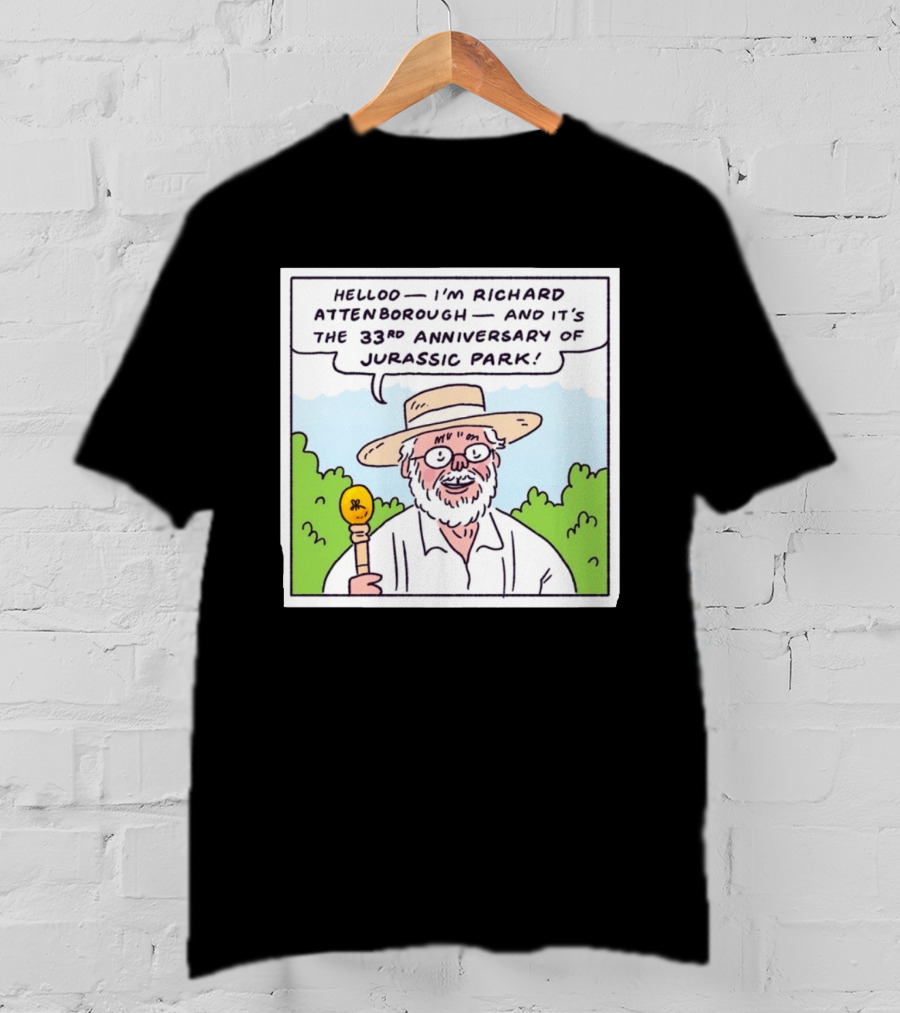 Hello I'm Richard Attenborough And It's The 33rd Anniversary Of Jurassic Park T-Shirt