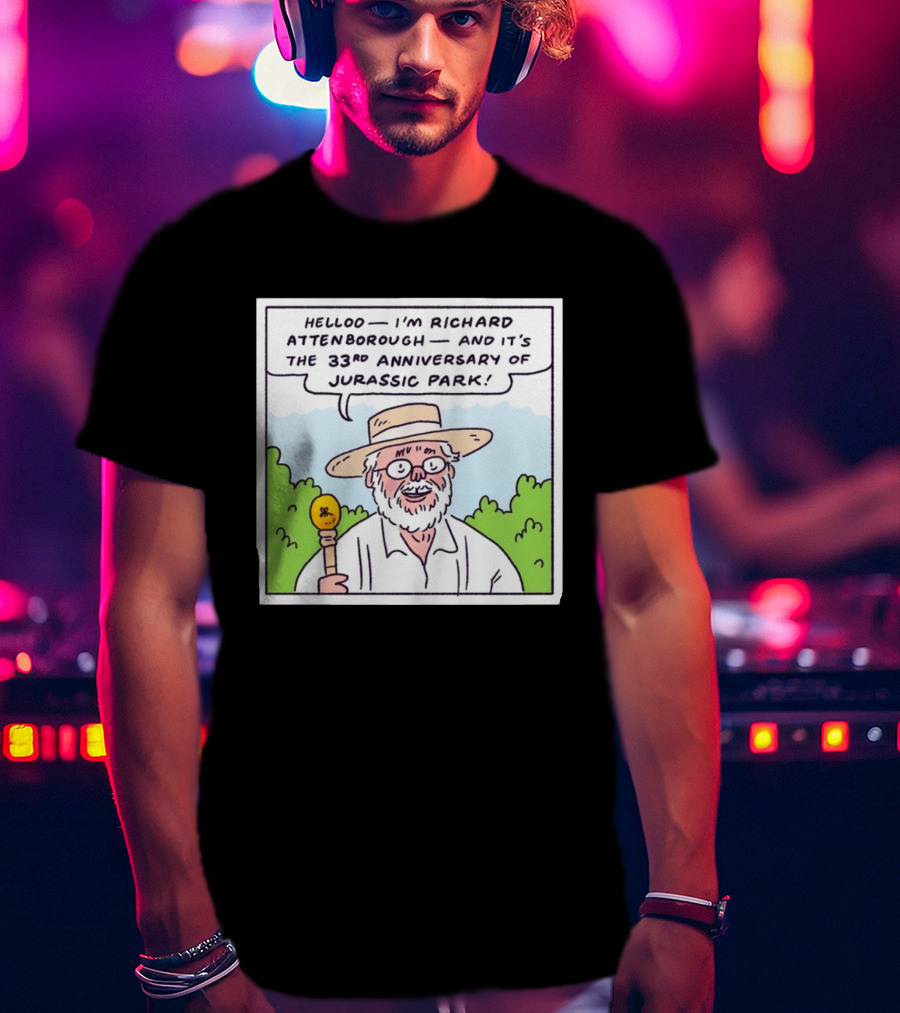 Hello I'm Richard Attenborough And It's The 33rd Anniversary Of Jurassic Park T-Shirt