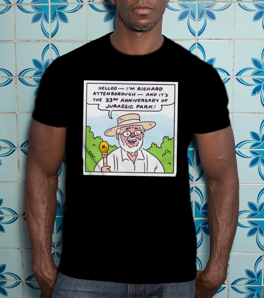 Hello I'm Richard Attenborough And It's The 33rd Anniversary Of Jurassic Park T-Shirt