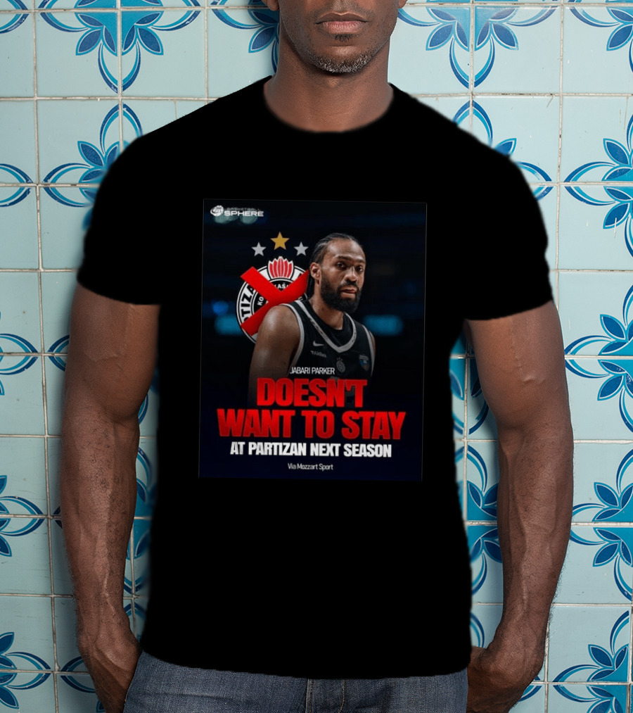 Jabari Parker Doesn't Want To Stay At Partizan Next Season Via Mozzart Sport T-Shirt