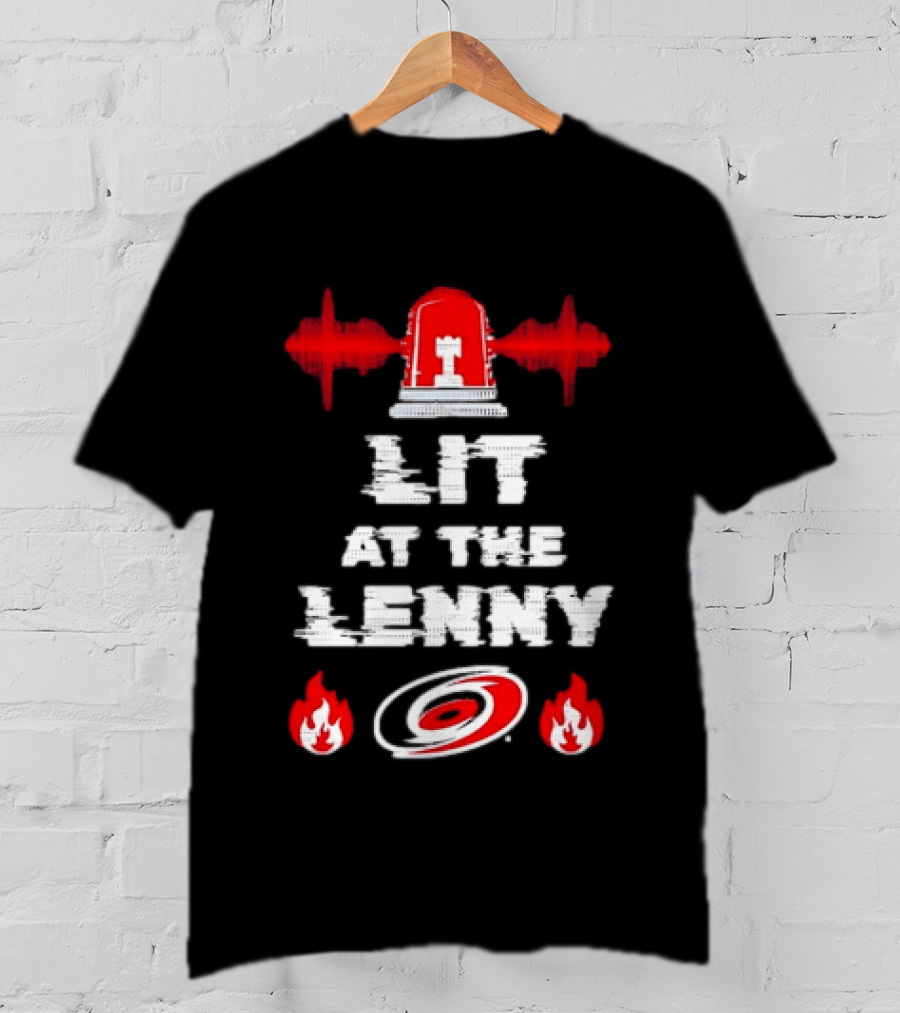 Lit At The Lenny Carolina Hurricanes Siren And Flames T-Shirt