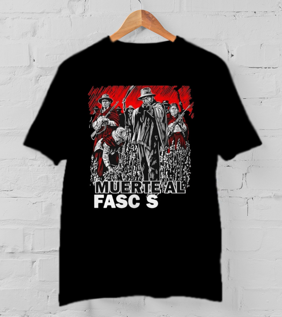 Muerte Al Fascismo Peasant Guerilla Resistance Fighters Of The Andes T-Shirt