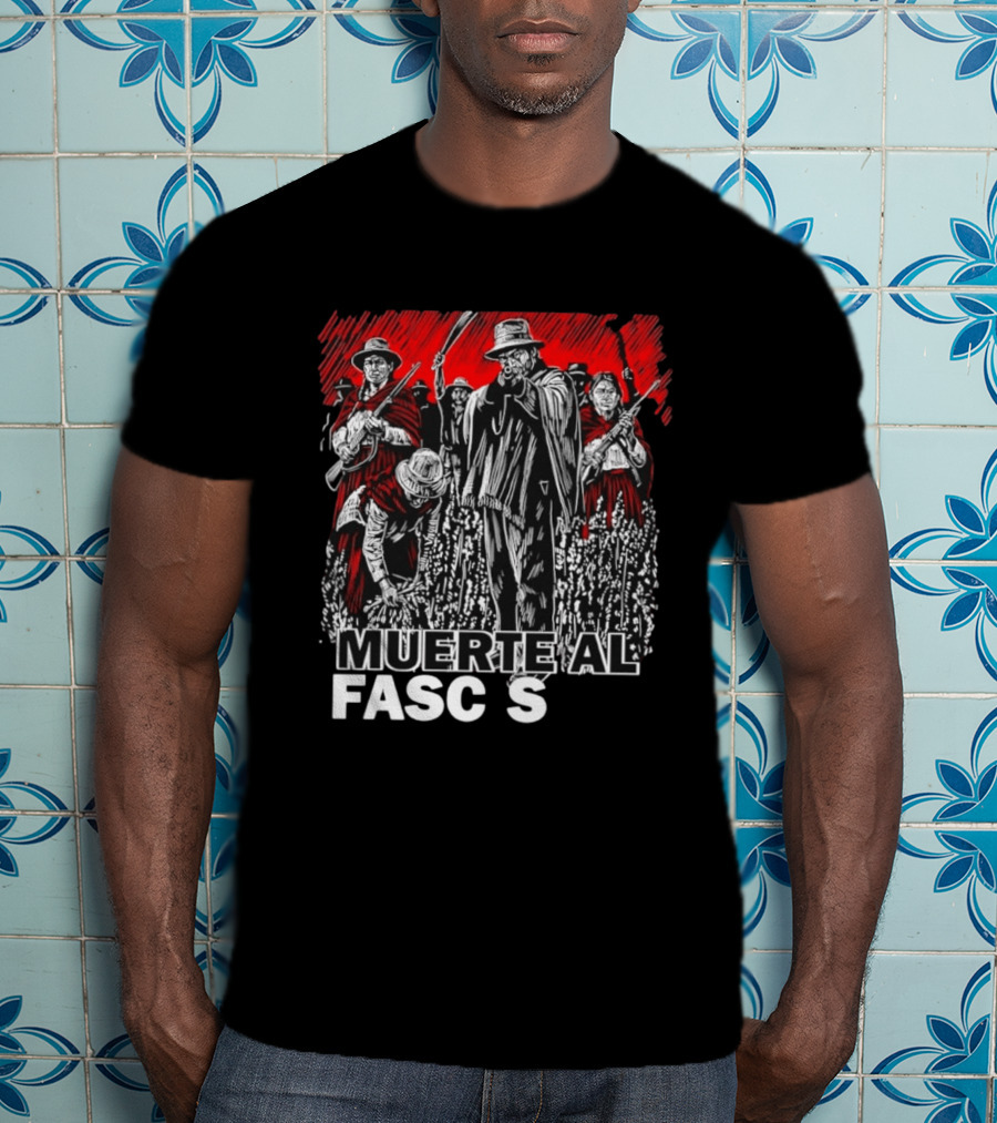 Muerte Al Fascismo Peasant Guerilla Resistance Fighters Of The Andes T-Shirt