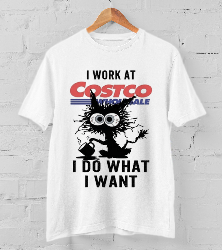 Black Cat I Work At Costco Wholesale I Do What I Want T-Shirt