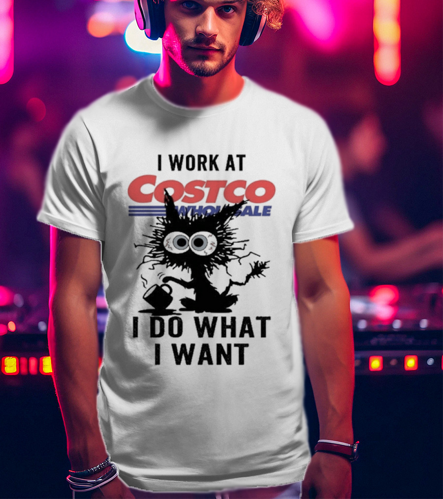 Black Cat I Work At Costco Wholesale I Do What I Want T-Shirt