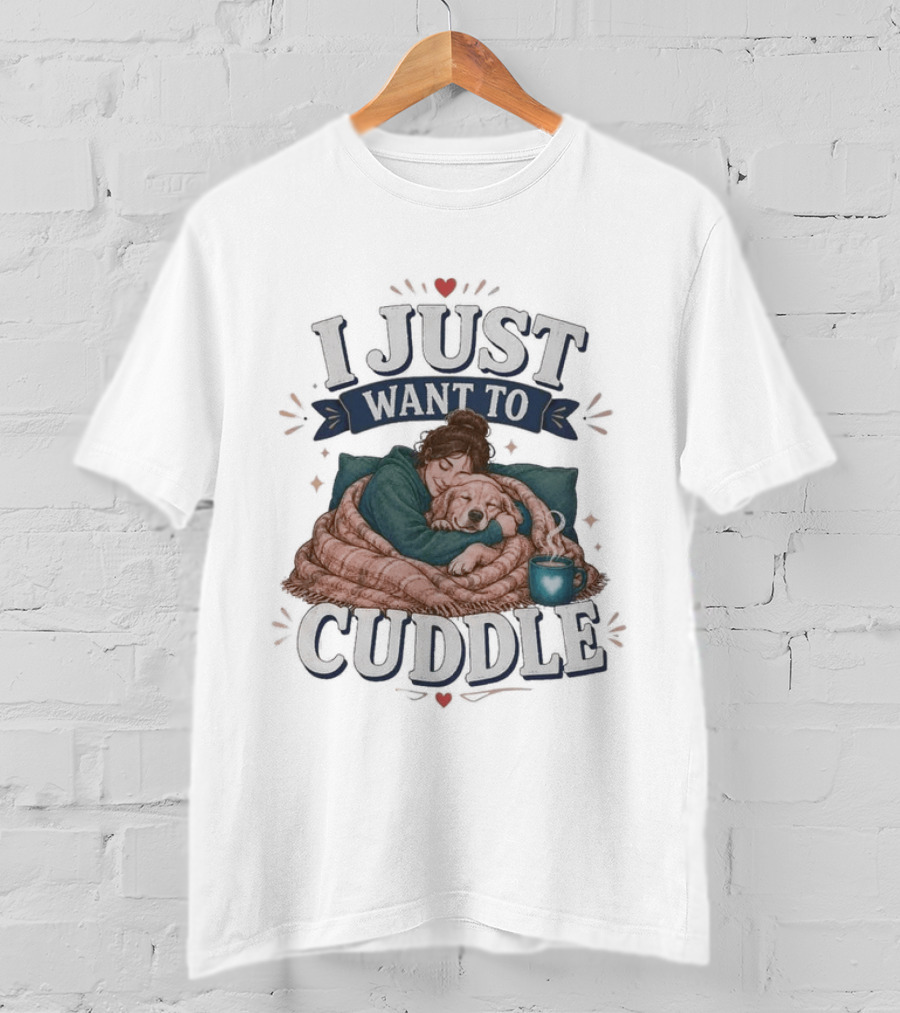 I Just Want To Cuddle Cozy Night In With Dog And Coffee T-Shirt