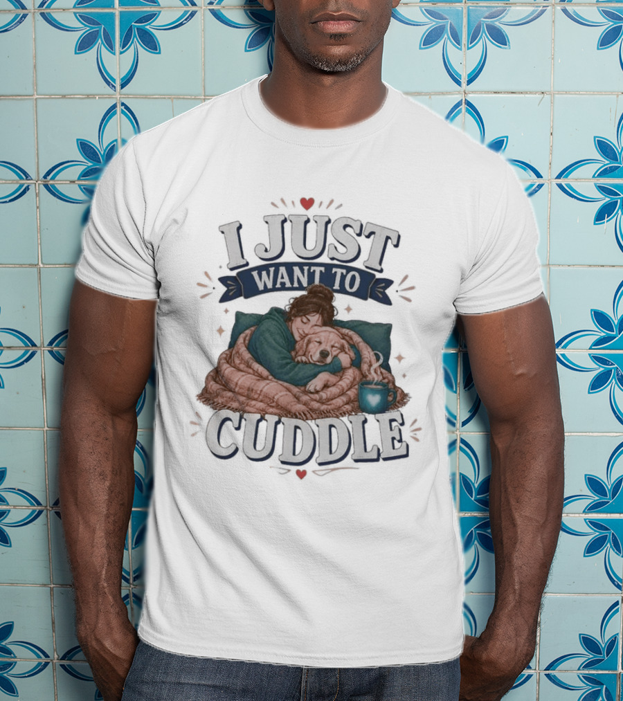 I Just Want To Cuddle Cozy Night In With Dog And Coffee T-Shirt