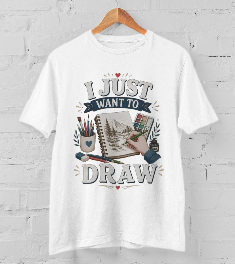 I Just Want To Draw Artistic Supplies And Palette T-Shirt