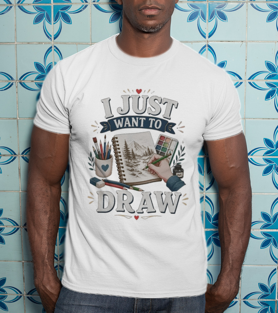 I Just Want To Draw Artistic Supplies And Palette T-Shirt