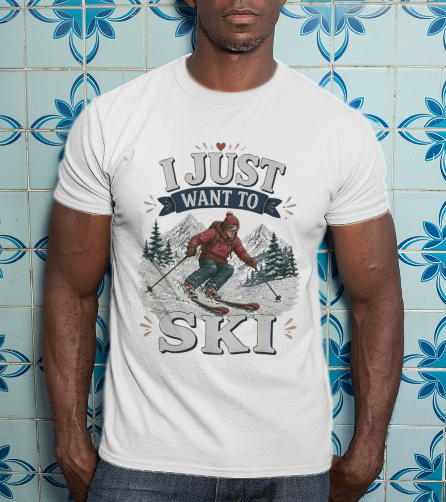 I Just Want To Ski Skiing Mountain Adventure T-Shirt