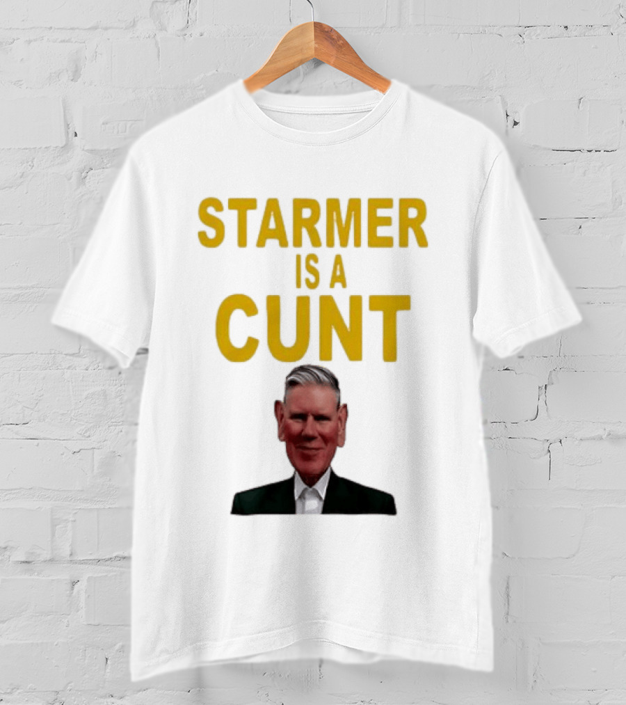 Keir Starmer Labour Party UK Prime Minister Starmer Is A Cunt T-Shirt