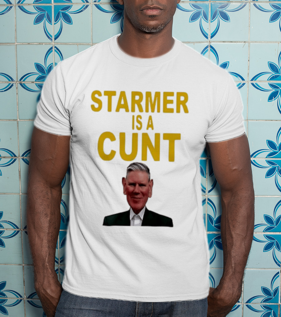 Keir Starmer Labour Party UK Prime Minister Starmer Is A Cunt T-Shirt