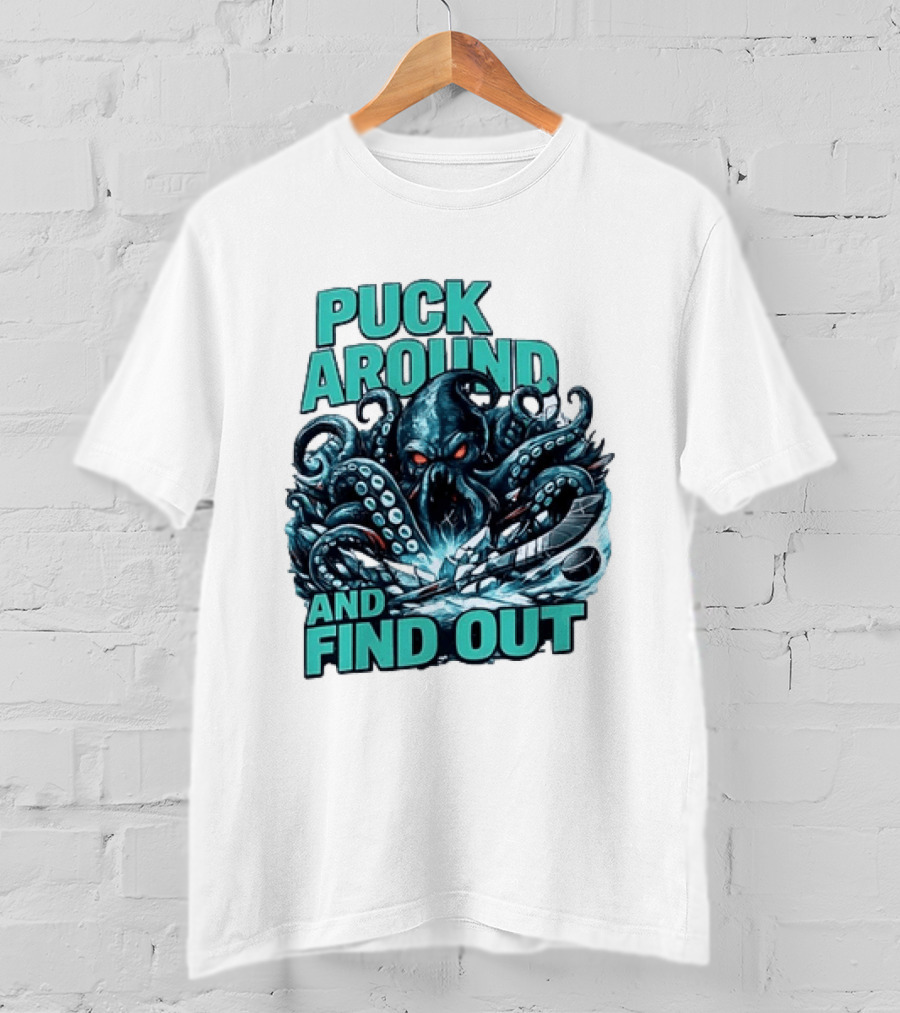 Kraken Puck Around And Find Out Hockey T-Shirt