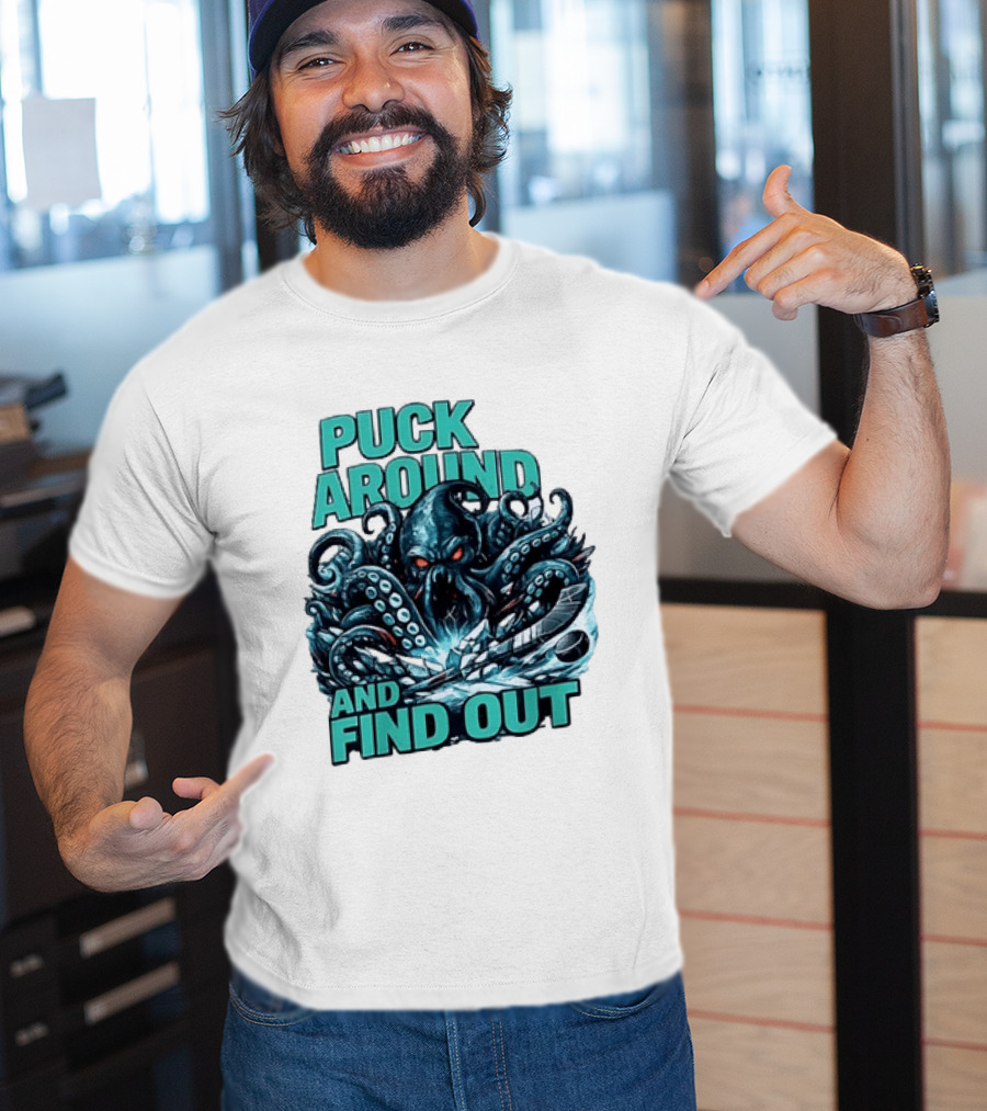 Kraken Puck Around And Find Out Hockey T-Shirt