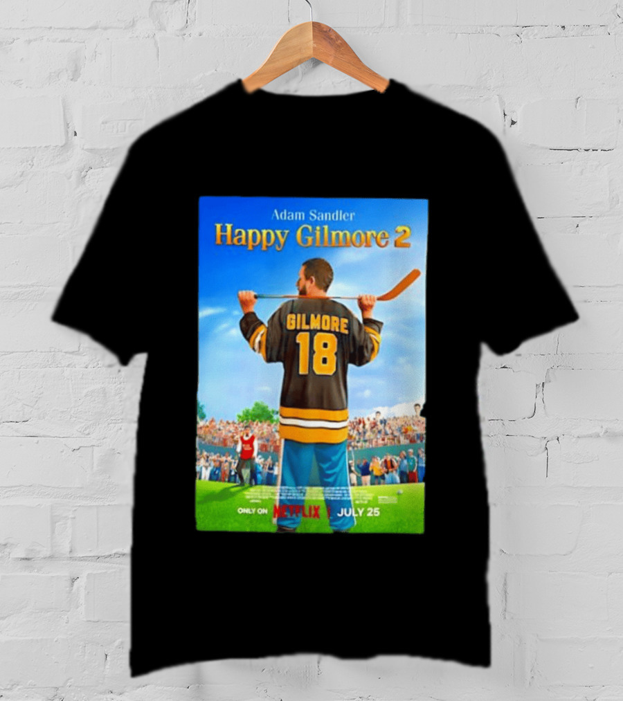 Adam Sandler Happy Gilmore 2 Movie Only On Netflix July 25 T-Shirt