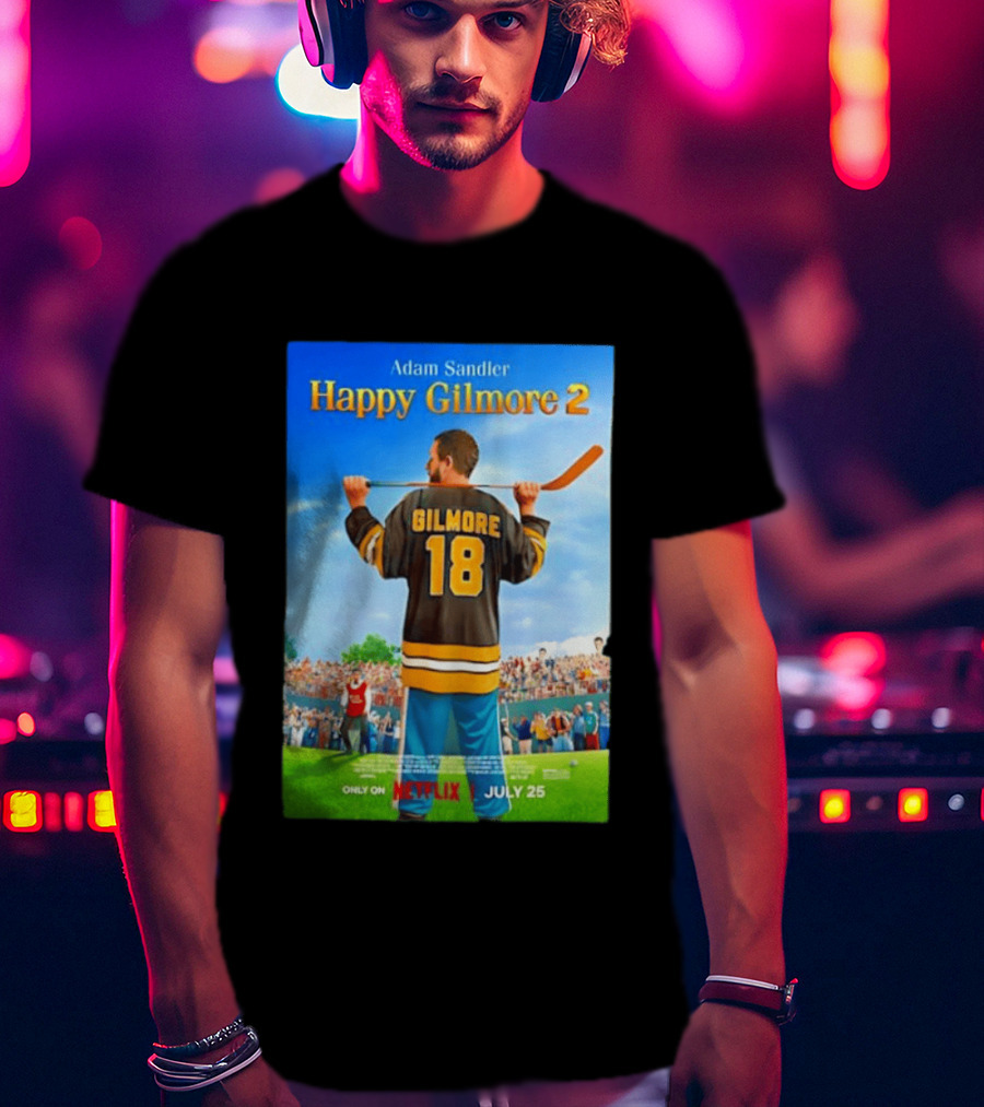 Adam Sandler Happy Gilmore 2 Movie Only On Netflix July 25 T-Shirt