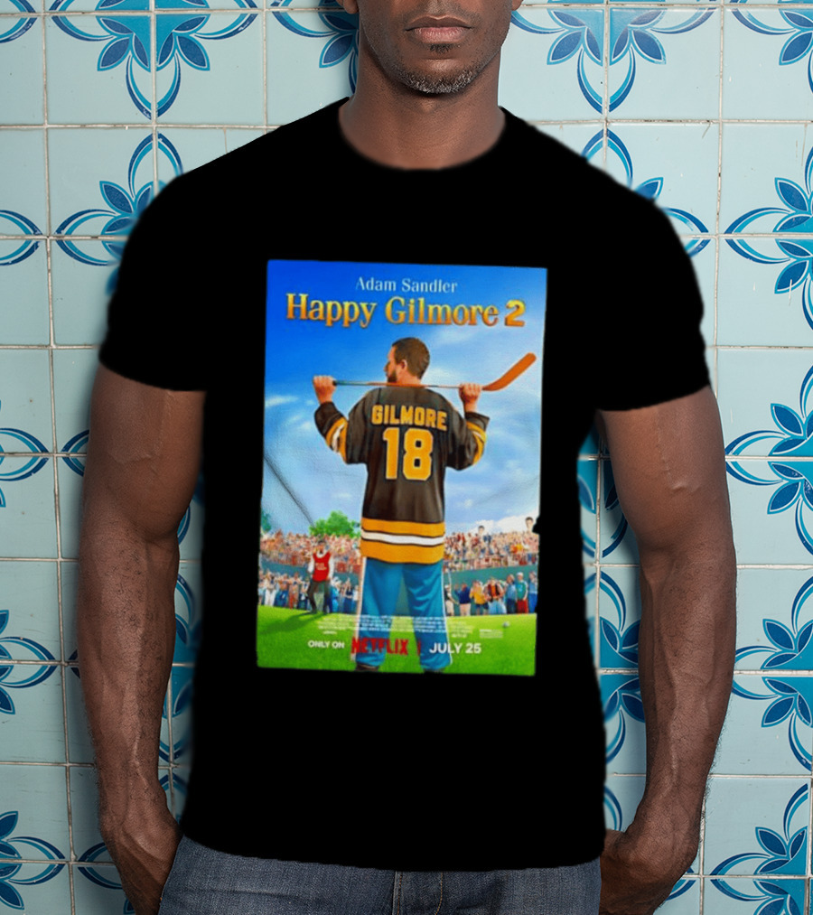 Adam Sandler Happy Gilmore 2 Movie Only On Netflix July 25 T-Shirt