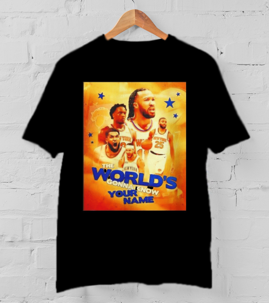 New York Knicks The World's Gonna Know Your Name Basketball Stars T-Shirt