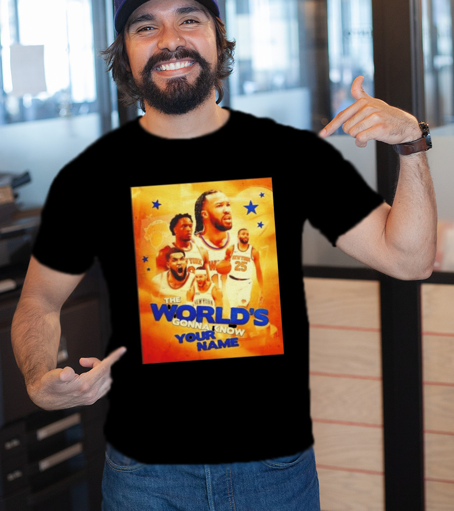 New York Knicks The World's Gonna Know Your Name Basketball Stars T-Shirt
