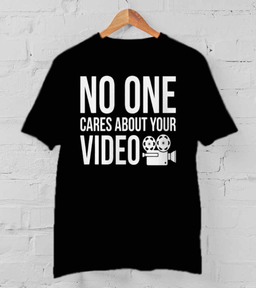 No One Cares About Your Video Movie Camera T-Shirt