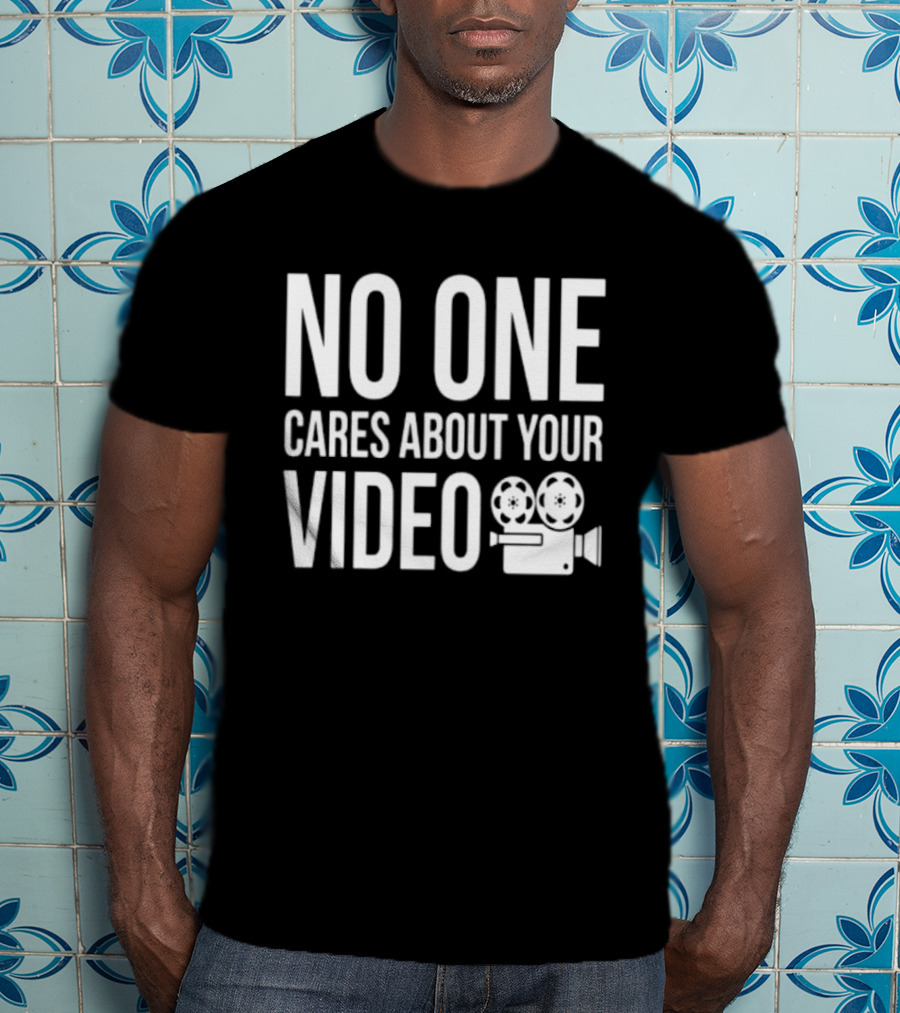 No One Cares About Your Video Movie Camera T-Shirt