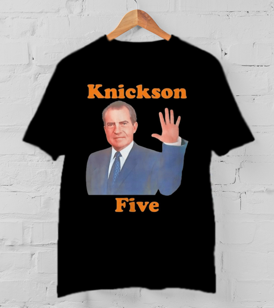 Knickson Five Richard Nixon New York Knicks T-Shirt