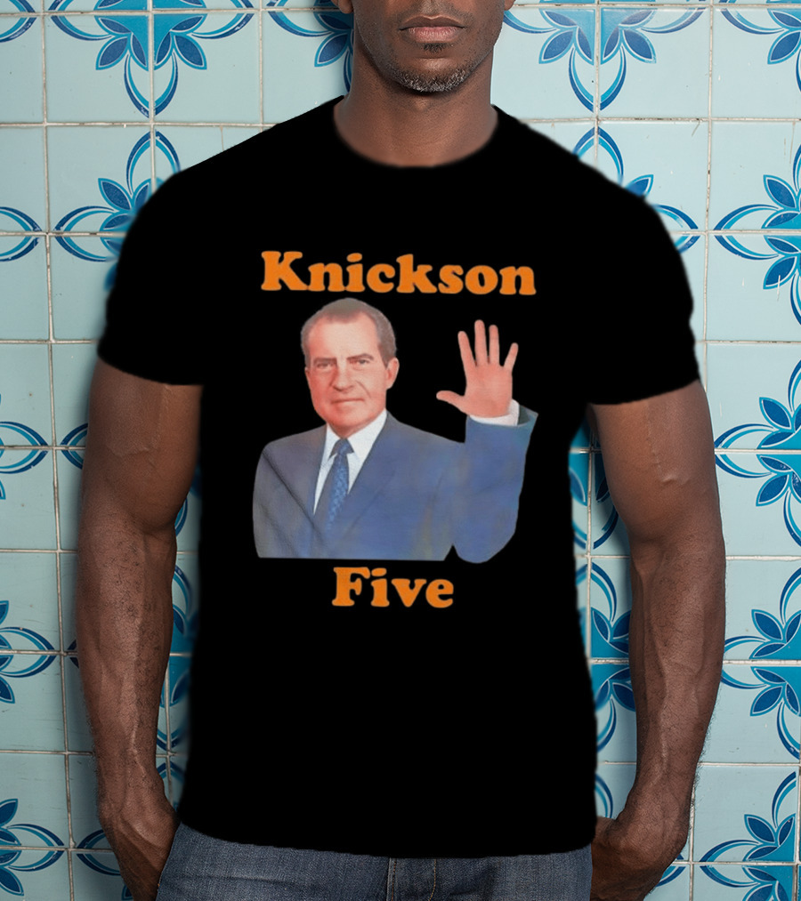 Knickson Five Richard Nixon New York Knicks T-Shirt