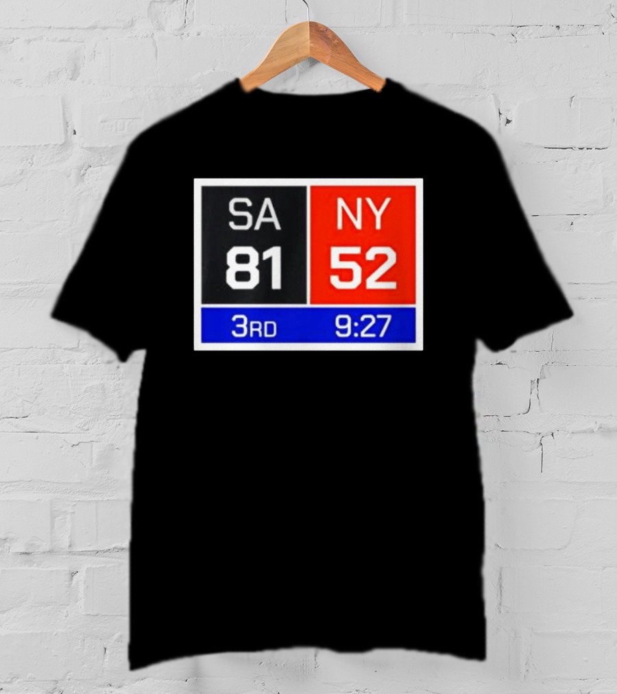 San Antonio Spurs Vs New York Knicks 81 52 Scoreboard 3rd Quarter 9:27 Left T-Shirt