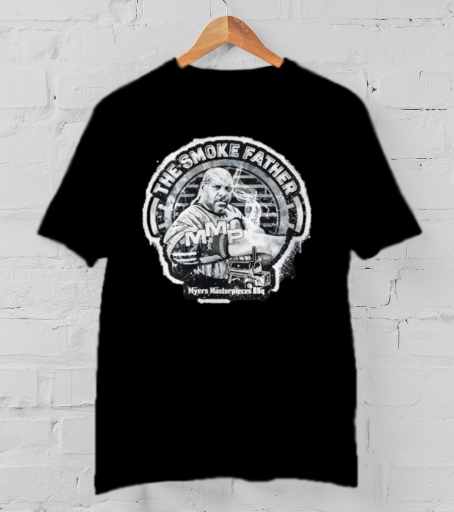 The Smoke Father MMP Myers Masterpieces BBQ Cooking Grill T-Shirt