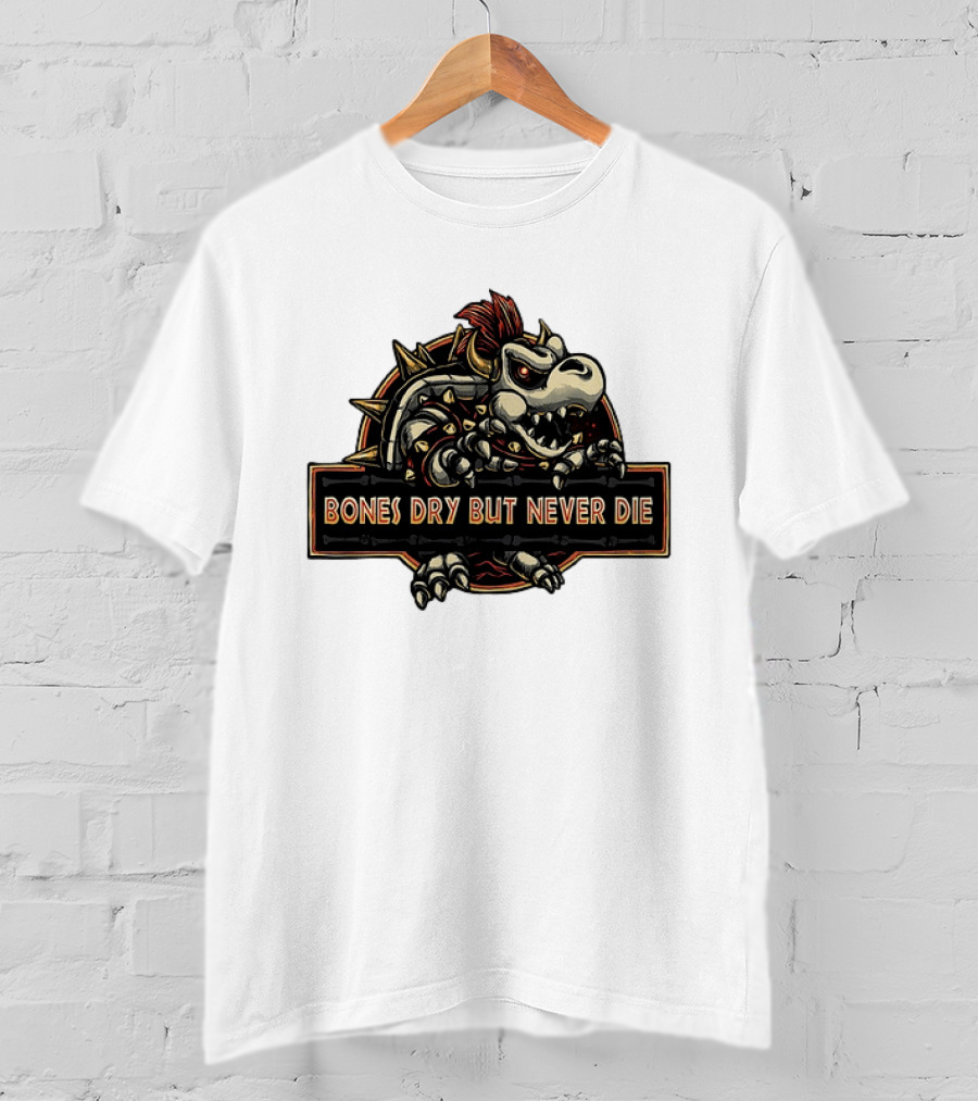 Dry Bowser Super Mario Bros Bones Dry But Never Die T-Shirt