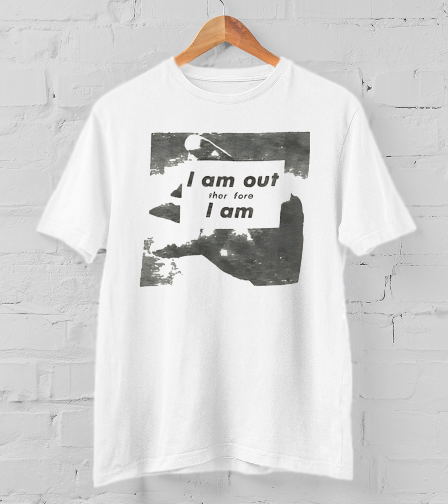 I Am Out Therefore I Am Torn Distressed Text Texture T-Shirt