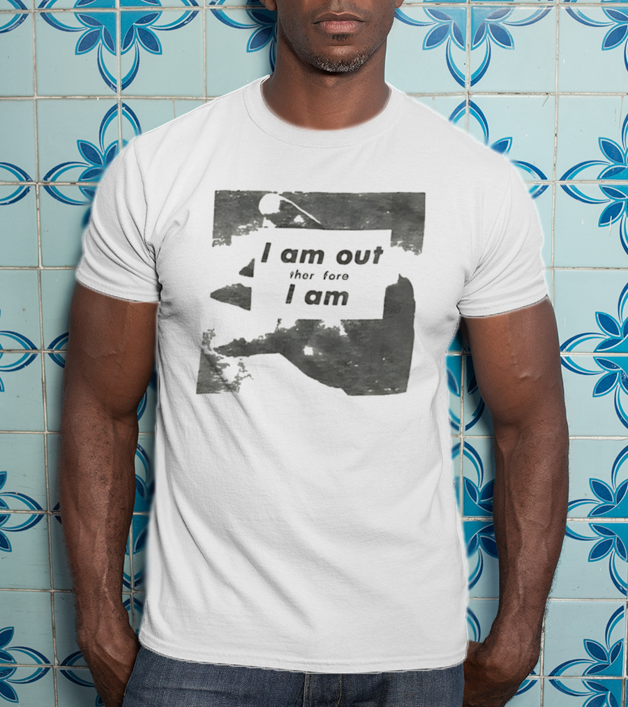 I Am Out Therefore I Am Torn Distressed Text Texture T-Shirt